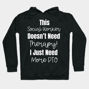 This Social Worker Doesn't Need Therapy Funny Social Worker Quote Hoodie